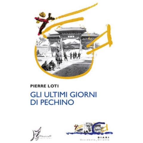Pierre Loti - Gli Ultimi Giorni Di Pechino - Foto 1