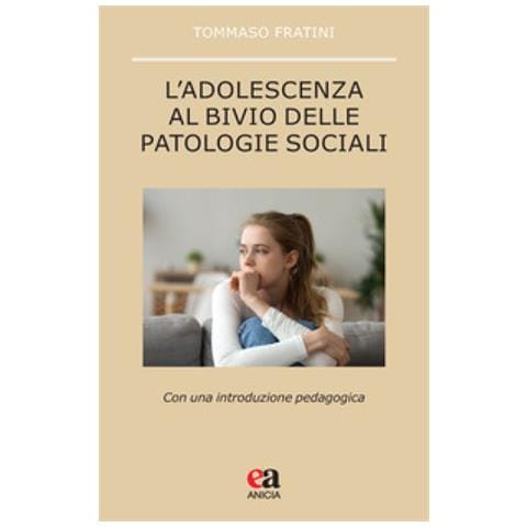 Tommaso Fratini - L'adolescenza Al Bivio Delle Patologie Sociali. Con Una Introduzione Pedagogica - Foto 1