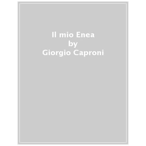 Giorgio Caproni - Il Mio Enea - Foto 1