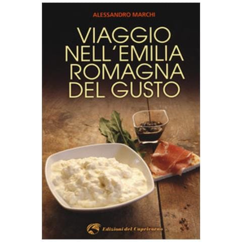 Alessandro Marchi - Viaggio Nell'emilia Romagna Del Gusto - Foto 1