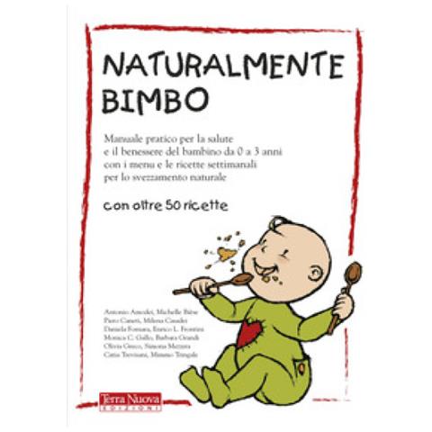 Matteo Chesi - Naturalmente bimbo. Manuale pratico per la salute e il benessere del bambino da 0 a 3 anni, con i menu e le ricette settimanali per lo svezzamento naturale - Foto 1