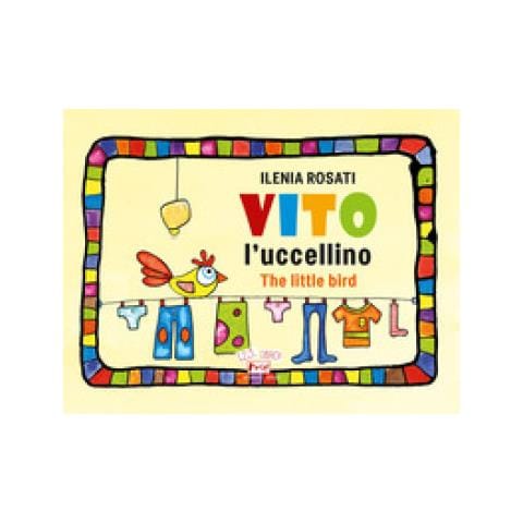 Ilenia Rosati - Vito L'uccellino-vito The Little Bird. Ediz. Illustrata - Foto 1