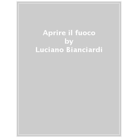 Luciano Bianciardi - Aprire Il Fuoco - Foto 1