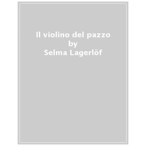 Selma Lagerlöf - Il Violino Del Pazzo - Foto 1