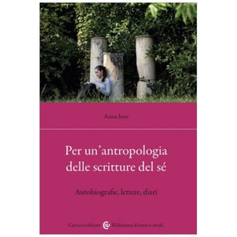Anna Iuso - Per Un'antropologia Delle Scritture Del Sé. Autobiografie, Lettere, Diari - Foto 1