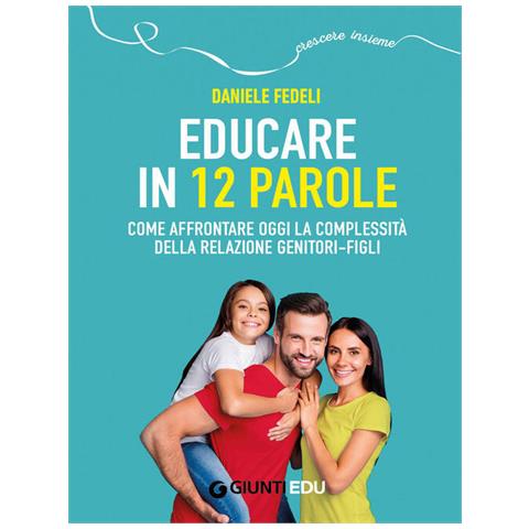 Educare In 12 Parole. Come Affrontare Oggi La Complessita Della Relazione Genitori-figli. Con Videop - Foto 1