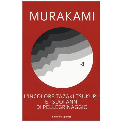 Haruki Murakami - L'incolore Tazaki Tsukuru e i suoi anni di pellegrinaggio - Foto 1