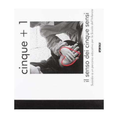 Giampiero Pizzol - Cinque + 1. Il senso dei cinque sensi. Sussidio a un percorso educativo per la scuola dell'infanzia - Foto 2