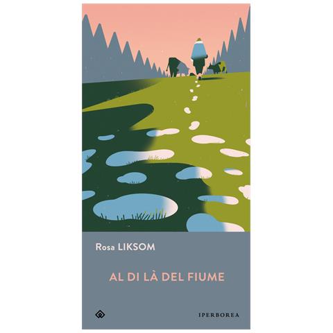 Rosa Liksom - Al Di Là Del Fiume - Foto 2
