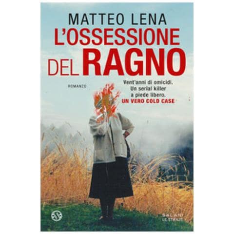 Matteo Lena - L'ossessione Del Ragno. Il Romanzo Sul Mostro Di Udine - Foto 1
