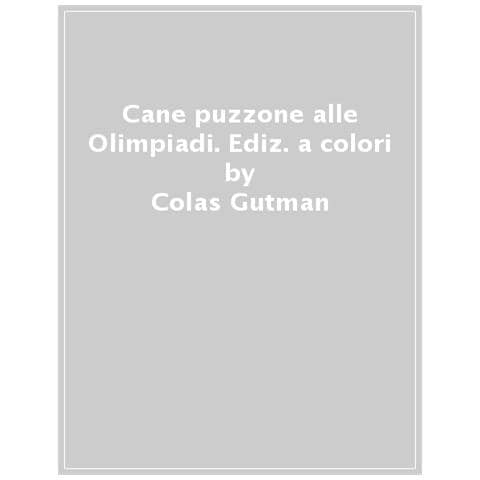 Colas Gutman - Cane Puzzone Alle Olimpiadi. Ediz. A Colori - Foto 1
