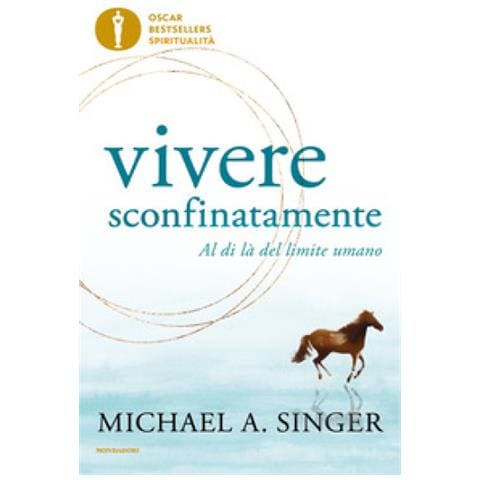 Michael A. Singer - Vivere Sconfinatamente. Al Di Là Del Limite Umano - Foto 1