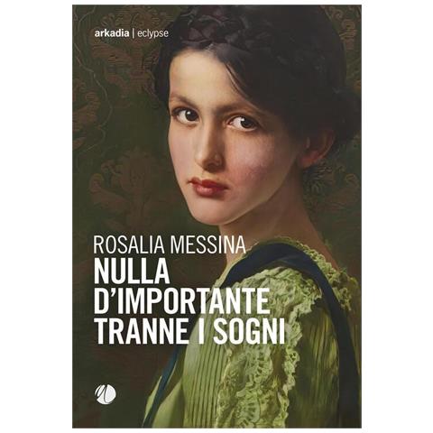 Rosalia Messina - Nulla d'importante tranne i sogni - Foto 1