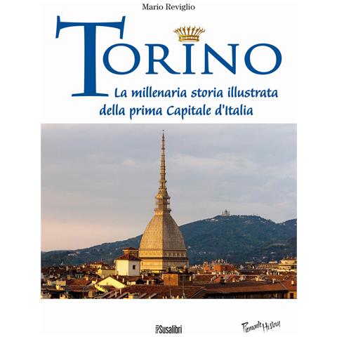 Mario Reviglio - Torino. La millenaria storia illustrata della prima Capitale d'Italia - Foto 1