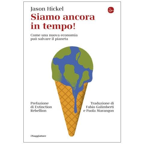 Jason Hickel - Siamo Ancora In Tempo! Come Una Nuova Economia Può Salvare Il Pianeta - Foto 2