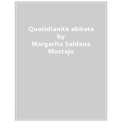 Margarita Saldaña Mostajo - Quotidianità abitata. Una riflessione teologica, biblica e spirituale sulla vita nascosta di Gesù - Foto 1