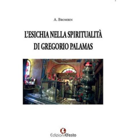 Alessia Brombin - L'esichia Nella Spiritualità Di Gregorio Palamas - Foto 1