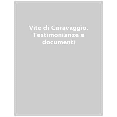 Stefano Zuffi - Vite di Caravaggio. Testimonianze e documenti - Foto 1