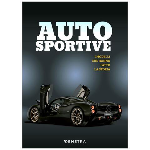 Auto Sportive. I Modelli Che Hanno Fatto La Storia - Foto 1