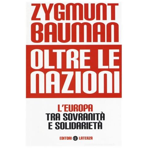 Zygmunt Bauman - Oltre le nazioni. L'Europa tra sovranità e solidarietà - Foto 1