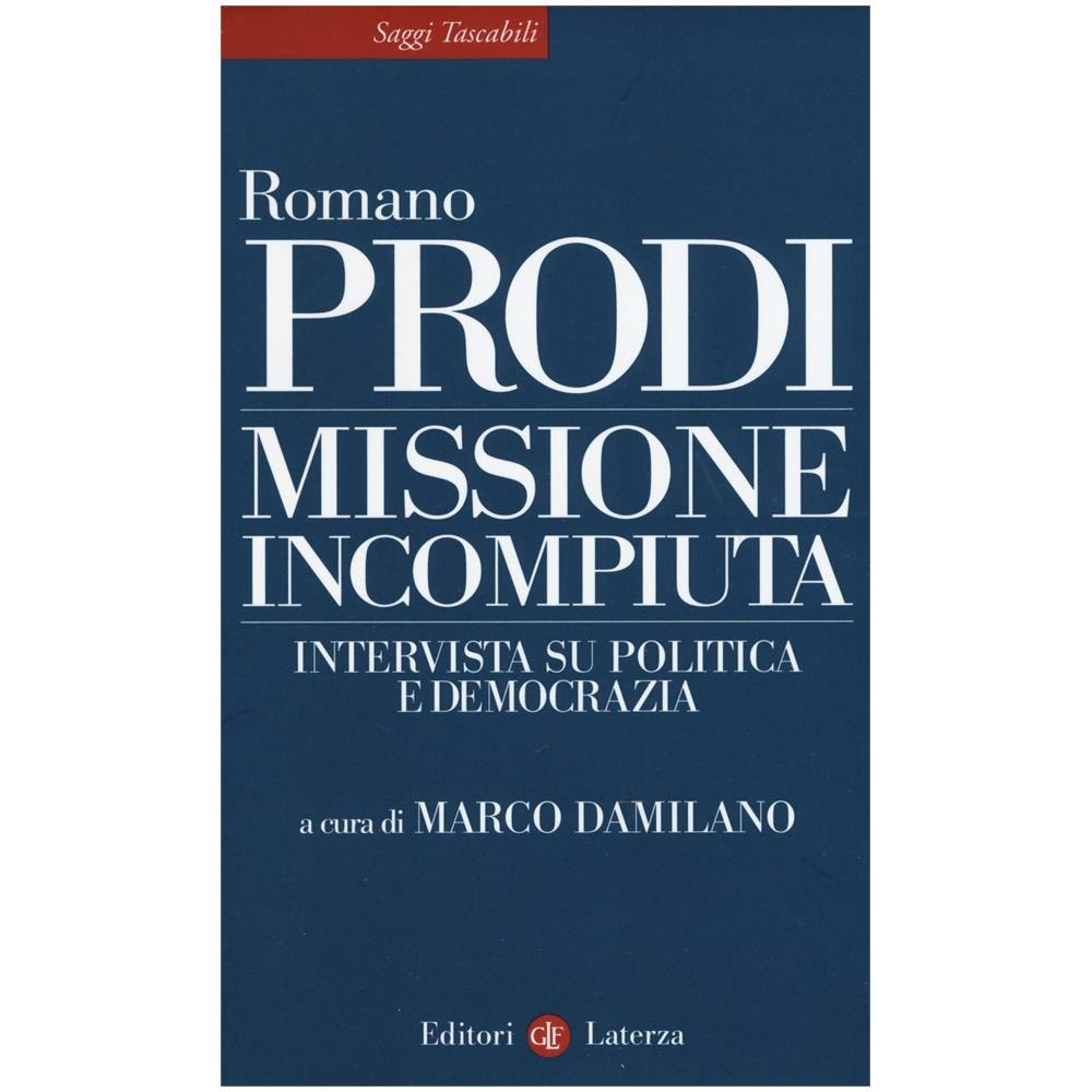 Romano Prodi - Missione incompiuta. Intervista su politica e democrazia - Foto 2