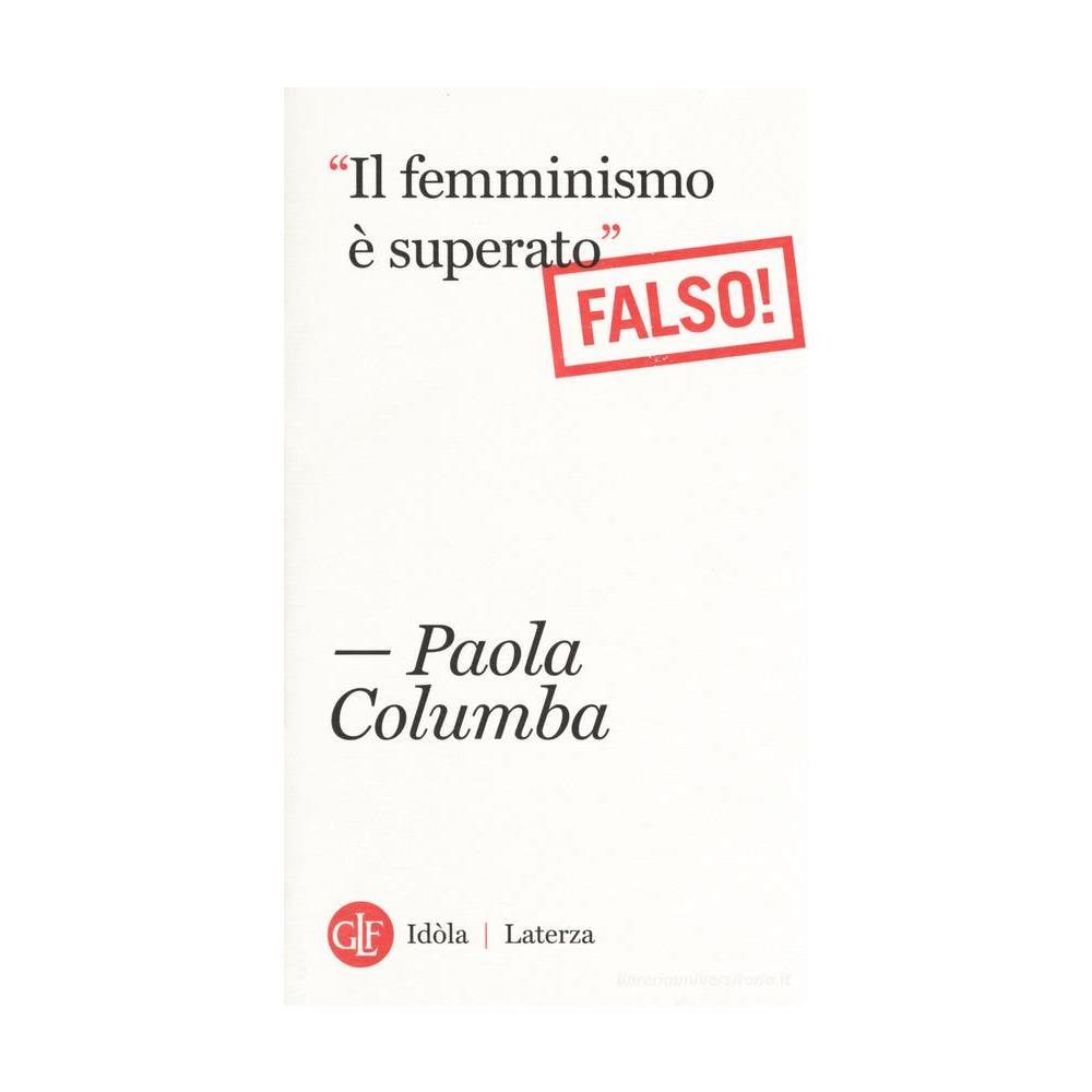 Paola Columba - «Il femminismo è superato» (Falso!) - Foto 1