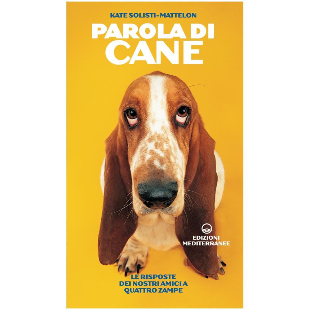 Kate Solisti-Mattelone - Parola di cane. Le risposte dei nostri amici a quattro zampe - Foto 2