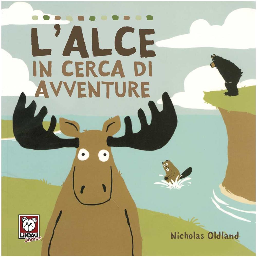 Nicholas Oldland - L'alce in cerca di avventure. Ediz. a colori - Foto 1