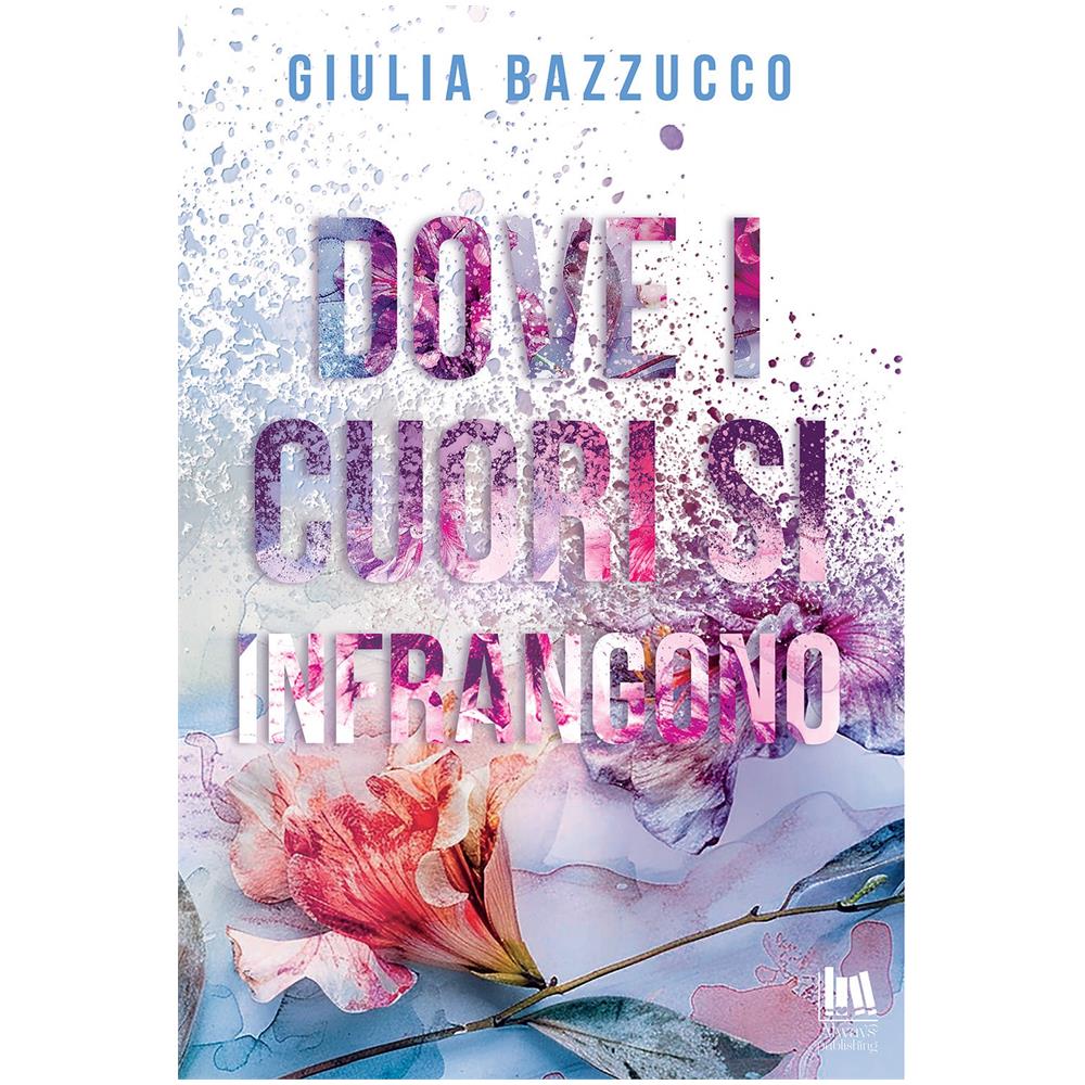 Giulia Bazzucco - Dove i cuori si infrangono - Foto 1
