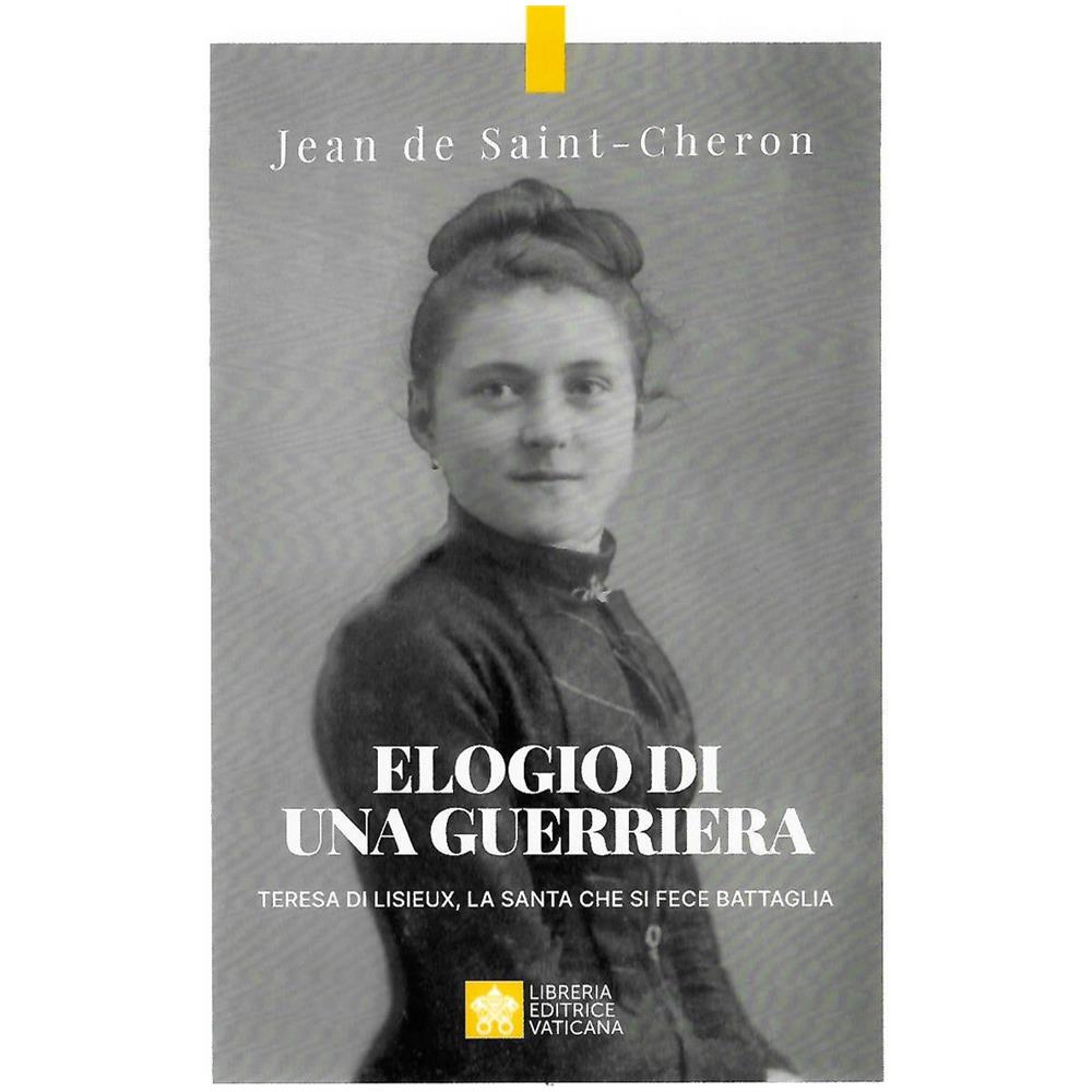 Elogio di una guerriera. Teresa di Lisieux, la santa che si fece battaglia - Foto 1