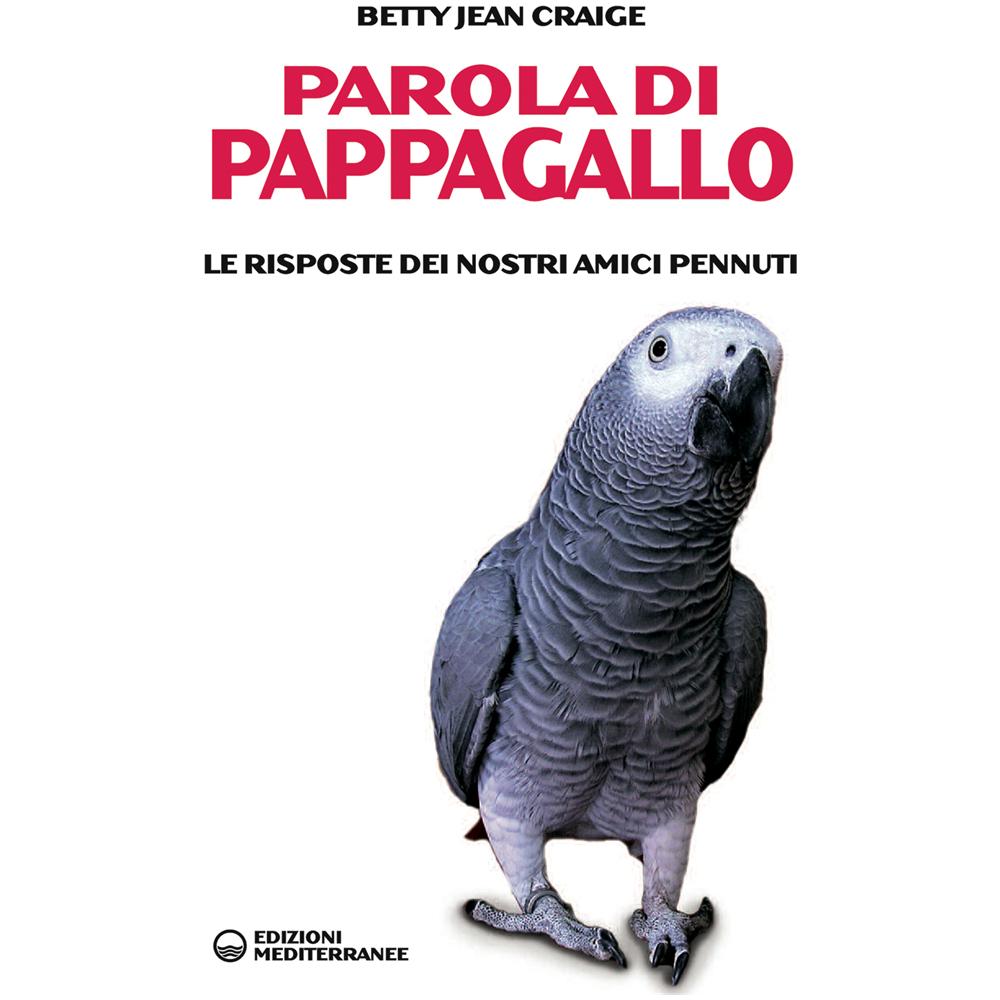 Betty Jean Craige - Parola di pappagallo. Le risposte dei nostri amici pennuti - Foto 2