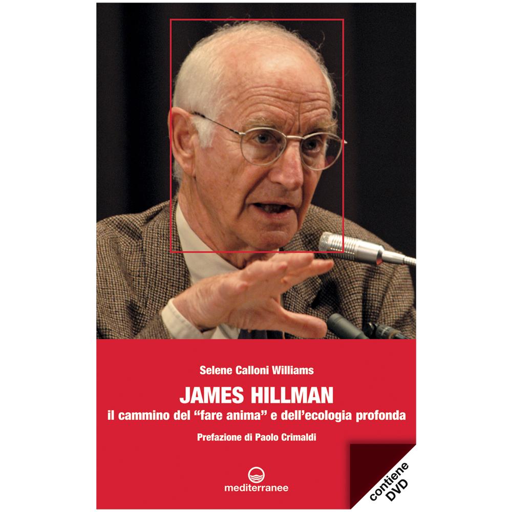 Selene Calloni Williams - James Hillman. Il cammino del «fare anima» e dell'ecologia profonda. Con DVD - Foto 3