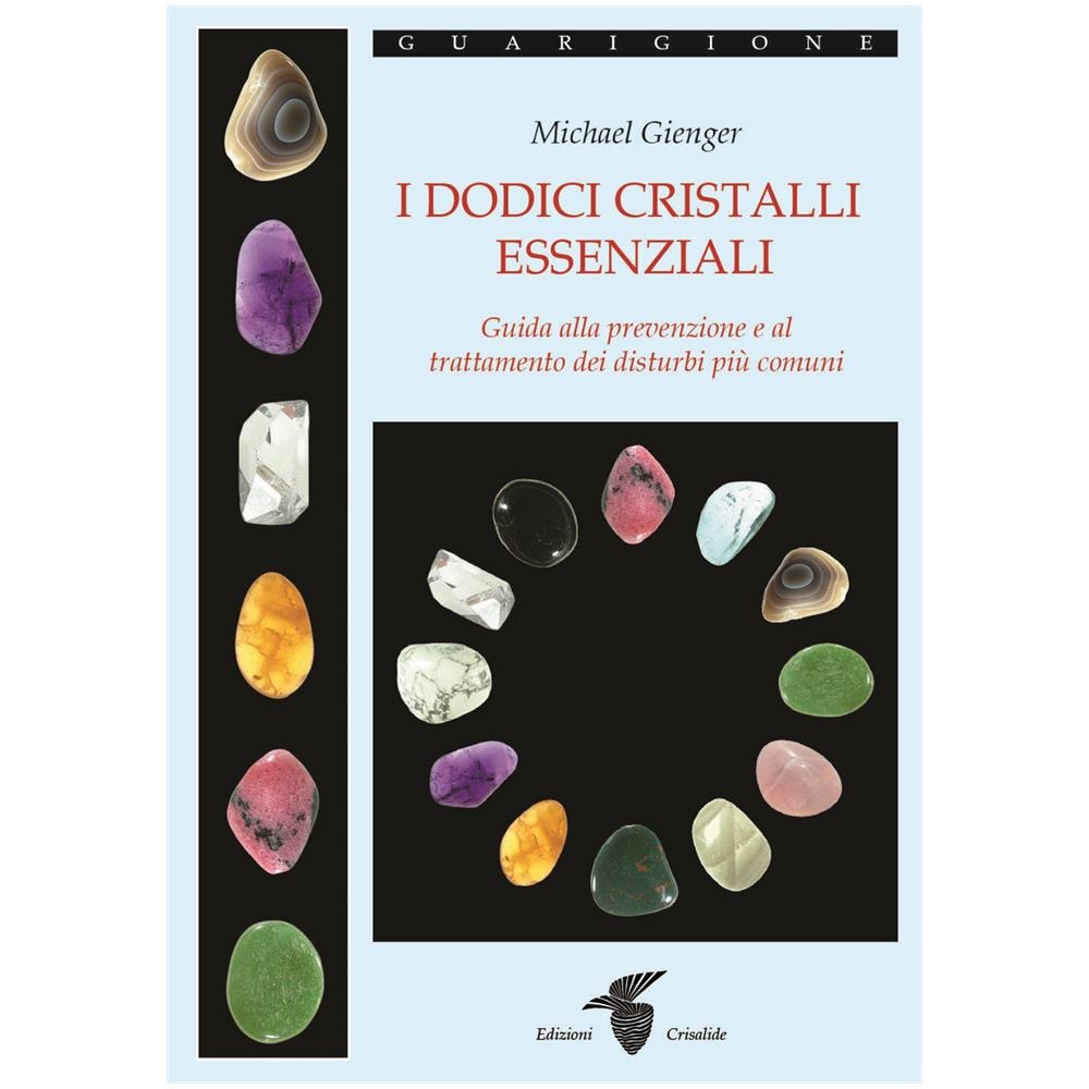 Michael Gienger - I dodici cristalli essenziali. Guida alla prevenzione e al trattamento dei disturbi più comuni - Foto 1