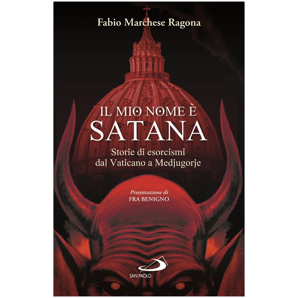 Fabio Marchese Ragona - Il mio nome è Satana. Storie di esorcismi dal Vaticano a Medjugorje - Foto 1
