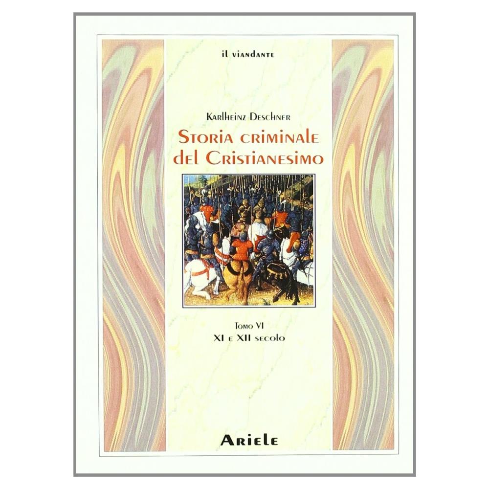 Karlheinz Deschner - Storia criminale del cristianesimo. Vol. 6: XI e XII secolo - Foto 1