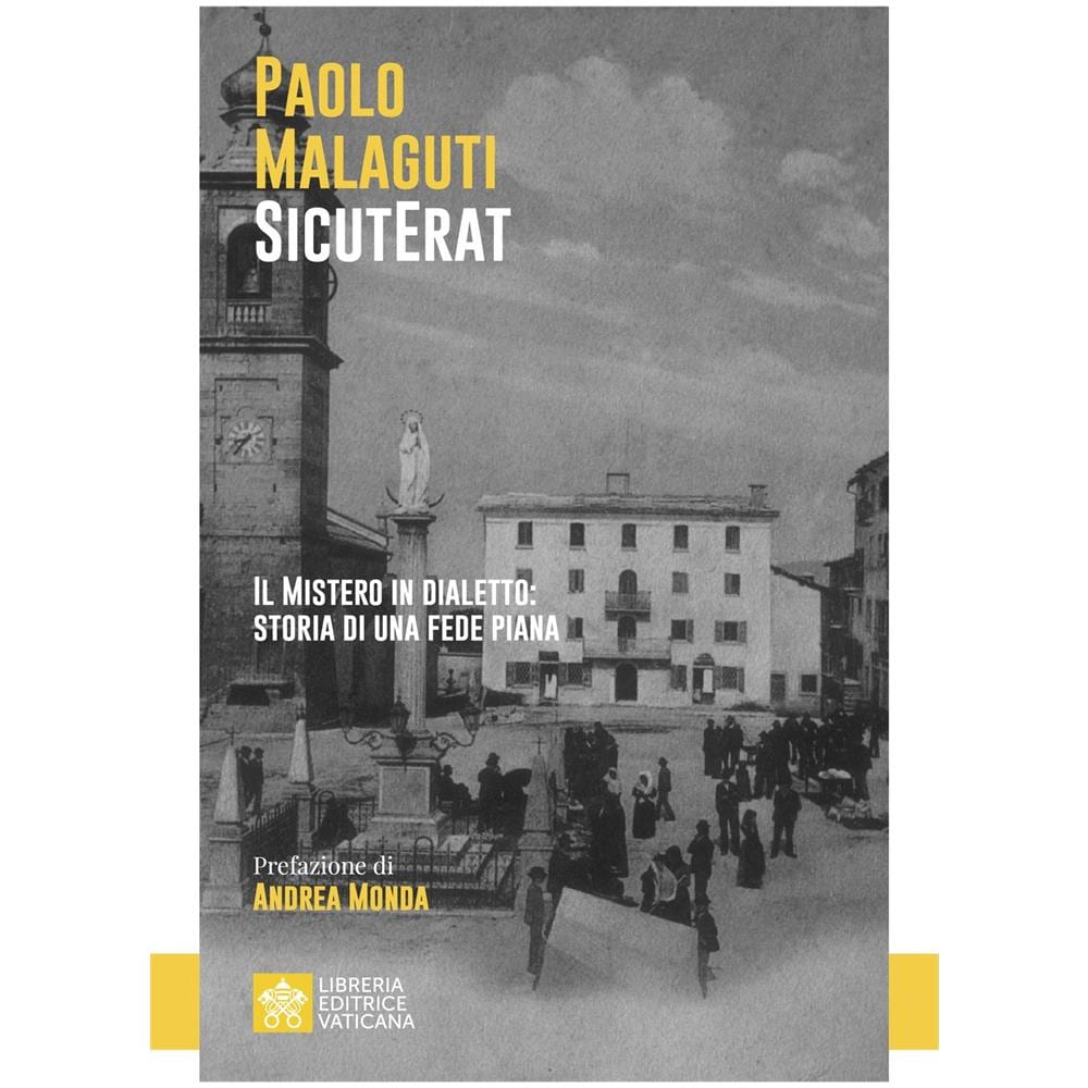Paolo Malaguti - SicutErat. Il mistero in dialetto: storia di una fede piana - Foto 1