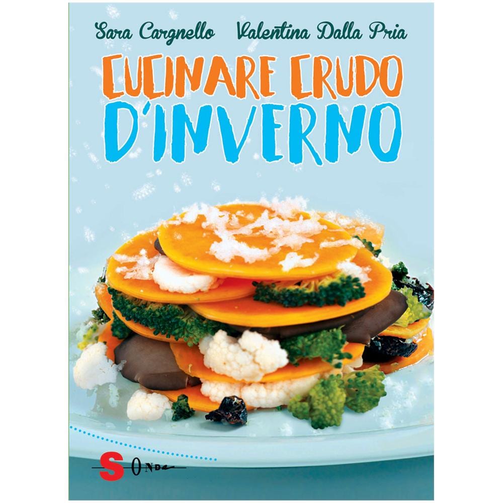 Sara Cargnello / Valentina Dalla Pria - Cucinare Crudo D'Inverno  - Foto 1