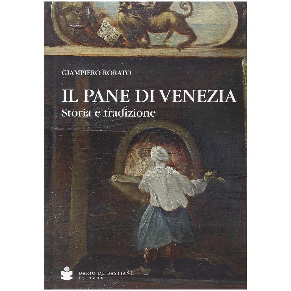 Giampiero Rorato - Il pane di Venezia. Storia e tradizione - Foto 1