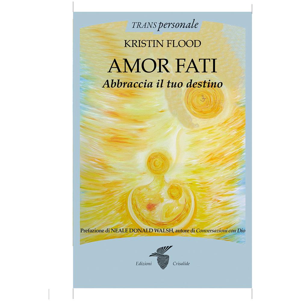 Kristin Flood - Amor fati. Abbraccia il tuo destino - Foto 1