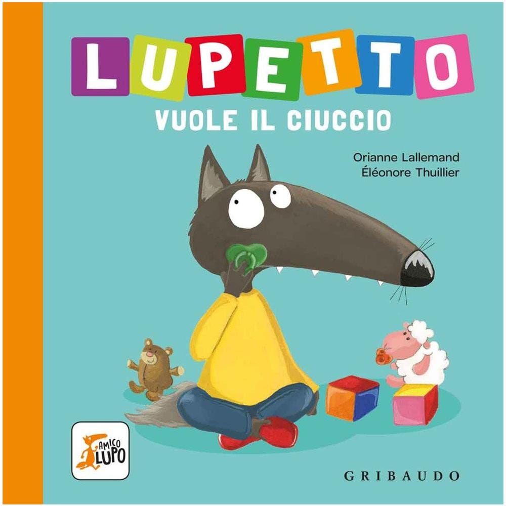 Orianne Lallemand - Lupetto vuole il ciuccio. Amico lupo. Ediz. a colori - Foto 1