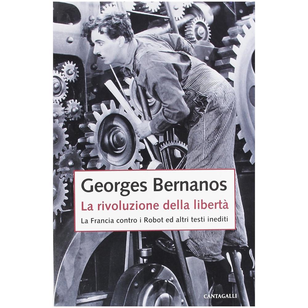 Georges Bernanos - La rivoluzione della libertà. La Francia contro i Robot e altri testi inediti - Foto 2