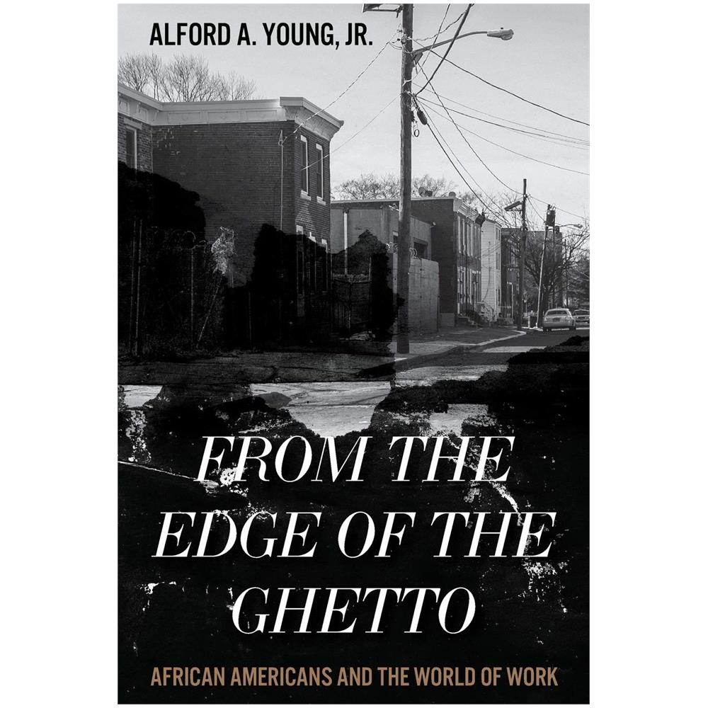 Young, Alford, Jr. - From The Edge Of The Ghetto : African Americans And The World Of Work [ Edizione: Regno Unito] - Foto 1