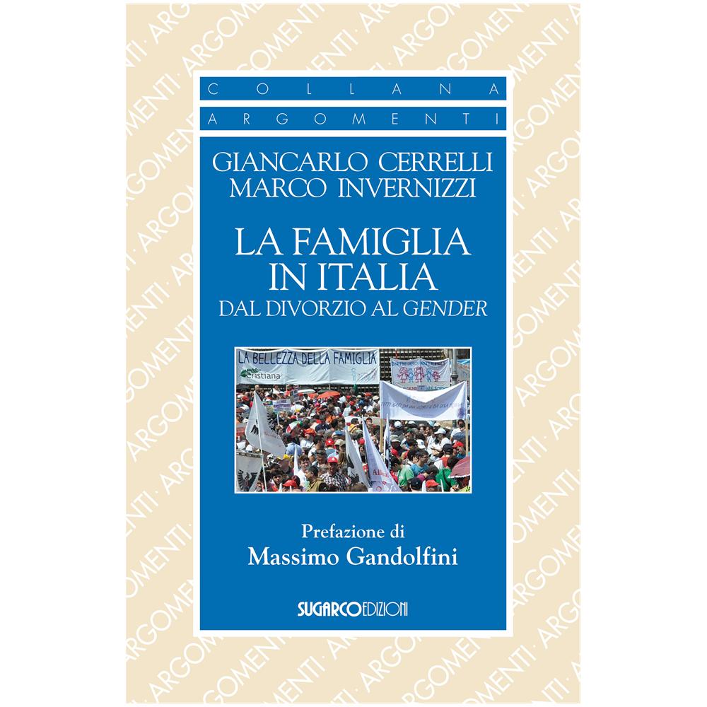 Giancarlo Cerrelli E Marco Invernizzi - Famiglia In Italia Dal Divorzio Al Gender (La)  - Foto 1