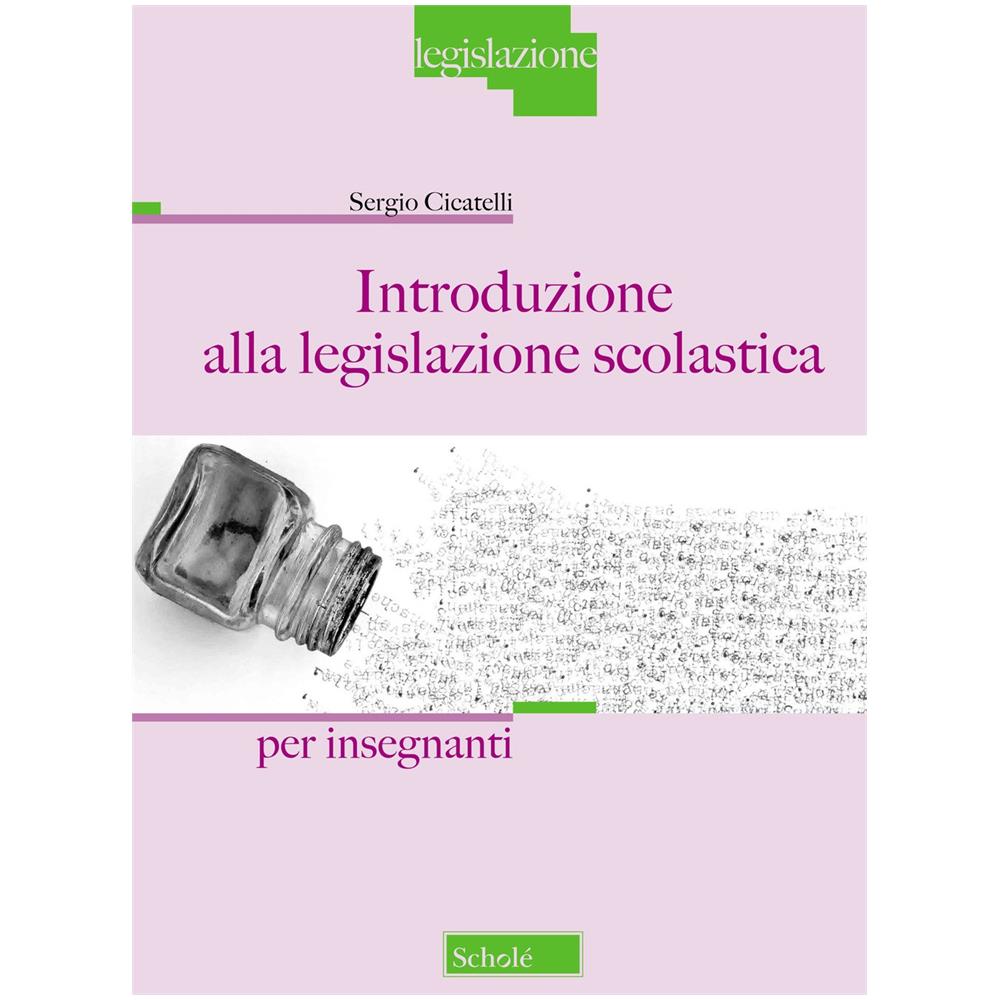 Sergio Cicatelli - Introduzione alla legislazione scolastica. Per Insegnanti - Foto 1