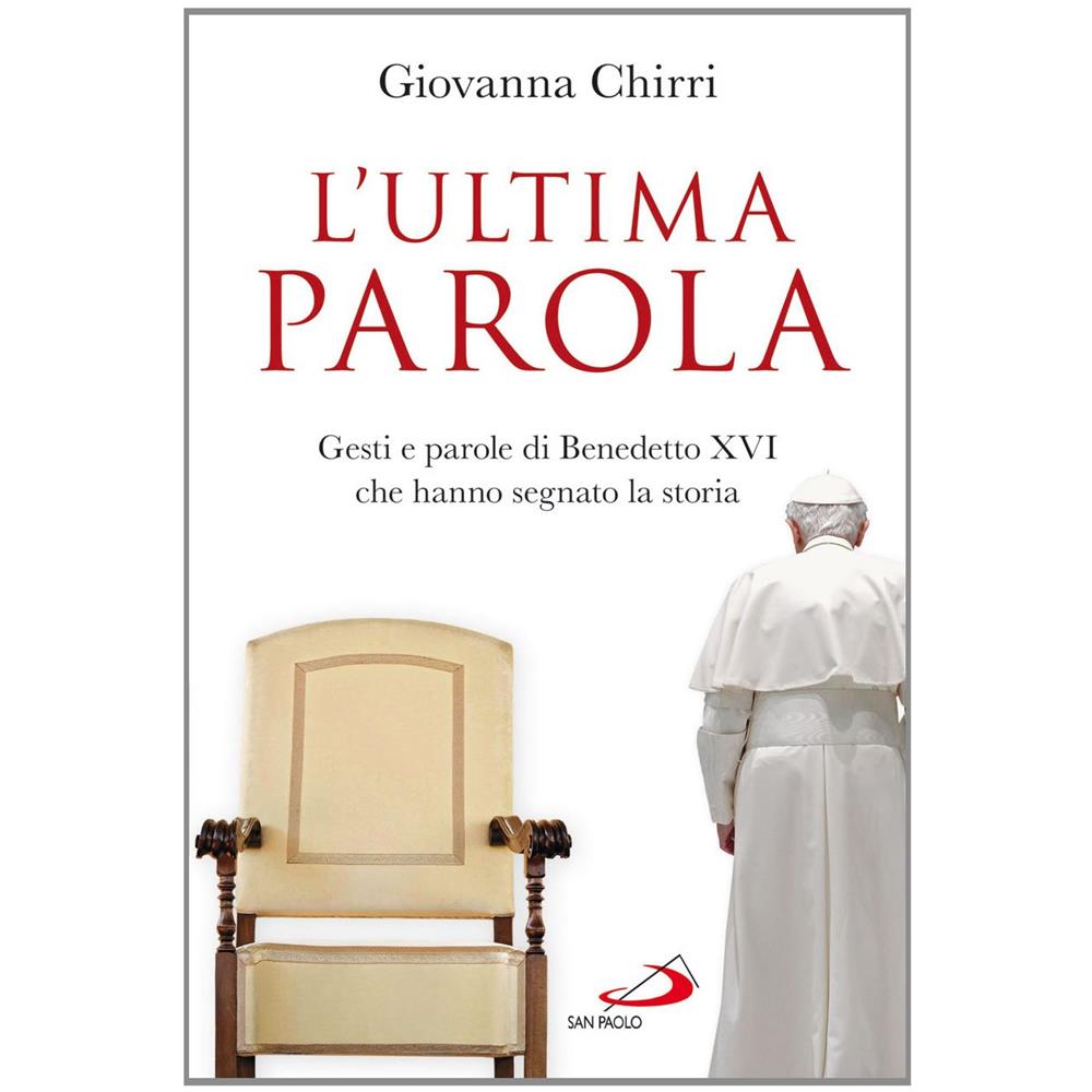 Giovanna Chirri - L'ultima parola. Gesti e parole di Benedetto XVI che hanno segnato la storia - Foto 2