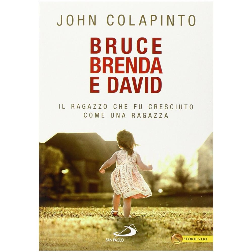 John Colapinto - Bruce, Brenda e David. Il ragazzo che fu cresciuto come una ragazza - Foto 2