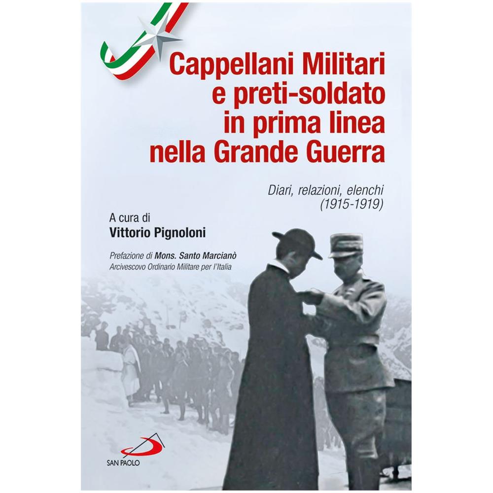 Santo Marcianò - Cappellani militari e preti-soldato in prima linea nella Grande Guerra. Diari, relazioni, elenchi (1915-1919) - Foto 1