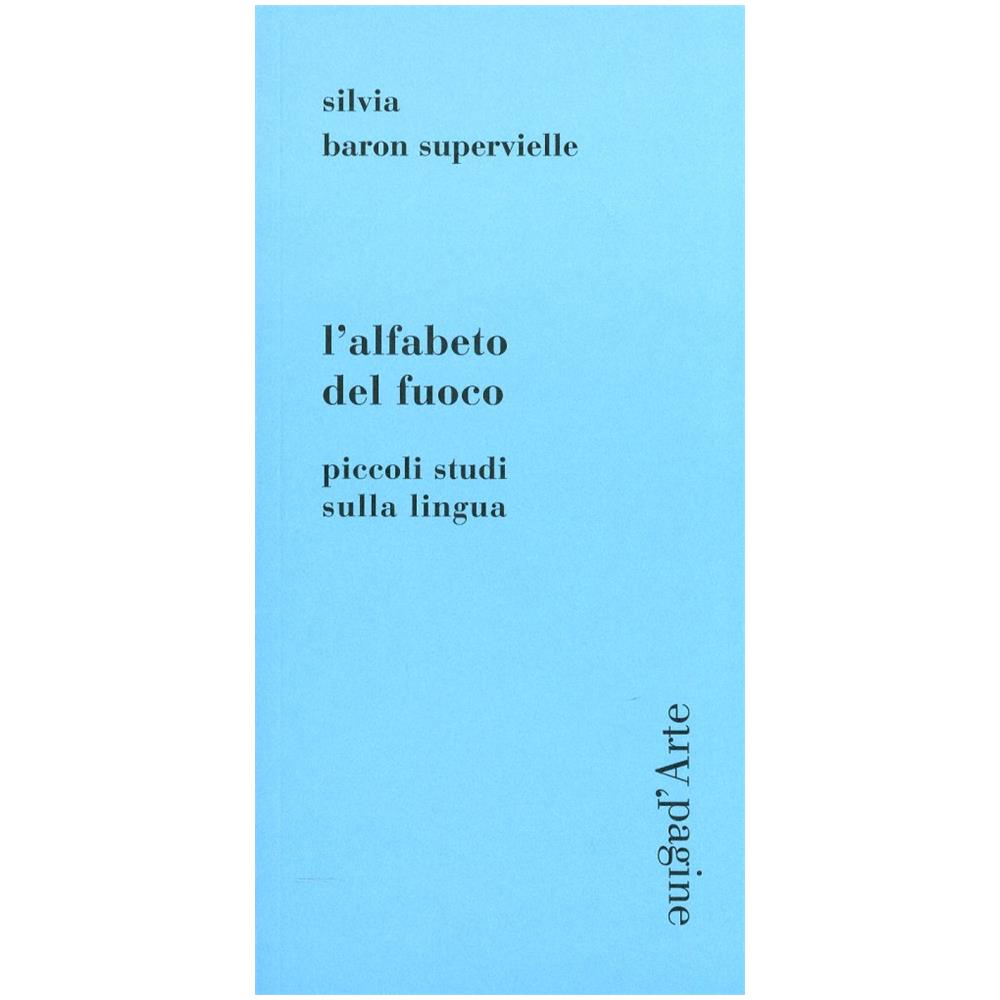 Silvia Baron Supervielle - L'alfabeto del fuoco. Piccoli studi sulla lingua - Foto 2