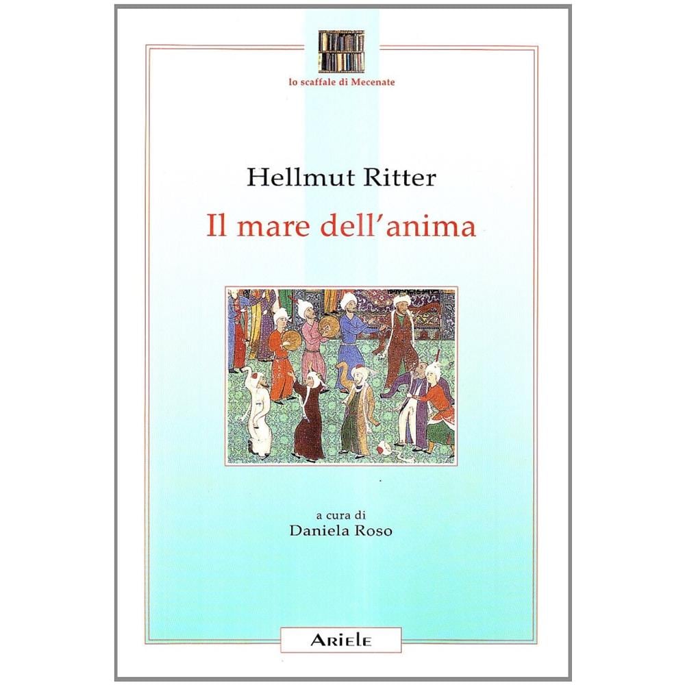 Hellmut Ritter - Il mare dell'anima. Uomo, mondo e Dio in Feriduddin 'Attar - Foto 1