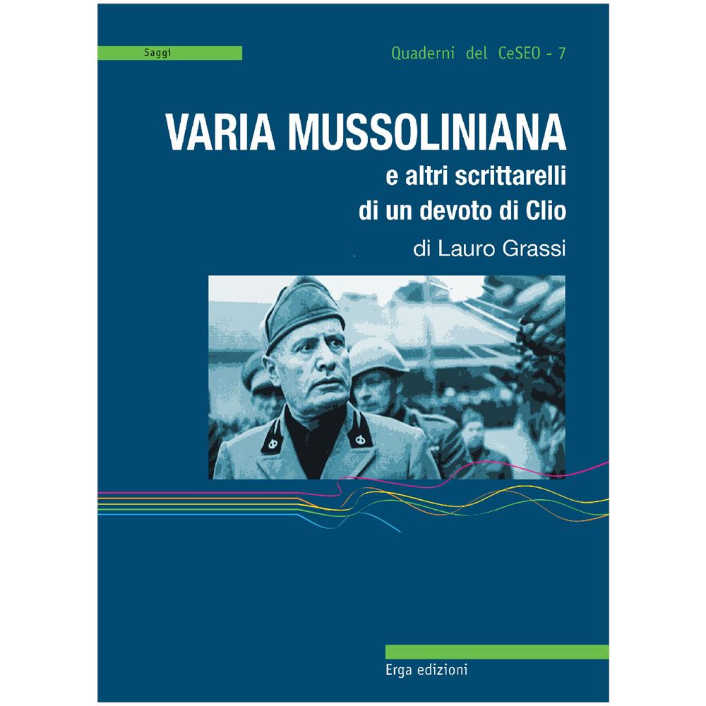 Lauro Grassi - Varia mussoliniana e altri scrittarelli di un devoto di Clio - Foto 2